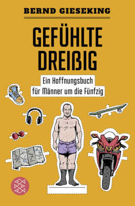 Gefühlte Dreißig - Ein Hoffnungsbuch für Männer um die Fü...