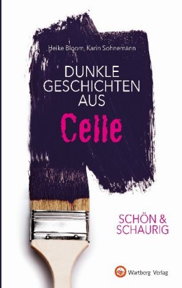 Schön & schaurig - Dunkle Geschichten aus Celle
