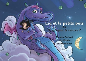 Lia et les petits pois ou C&apos;est quoi le cancer ? - version "papa est malade"