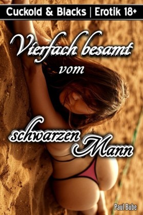 Cuckold & Blacks: Vierfach besamt vom schwarzen Mann