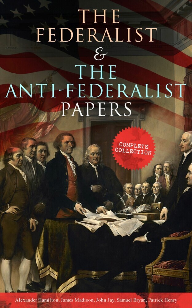 The Federalist & The Anti-Federalist Papers: Complete Collection main product photo