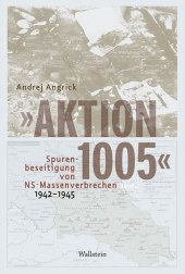 »Aktion 1005« - Spurenbeseitigung von NS-Massenverbrechen 1942 -1945, 2 Teile