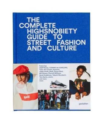 The Incomplete Highsnobiety Guide to Street Fashion and Culture