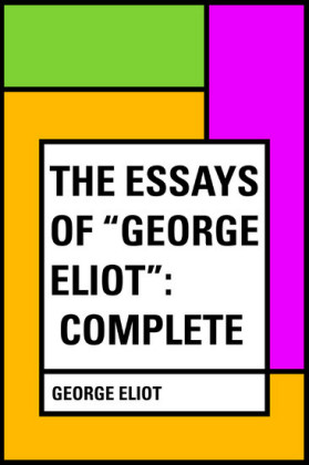 The Essays of 'George Eliot': Complete