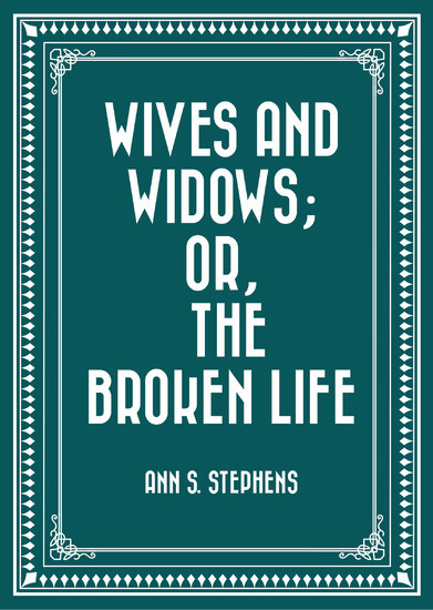 Wives and Widows; or, The Broken Life main product photo