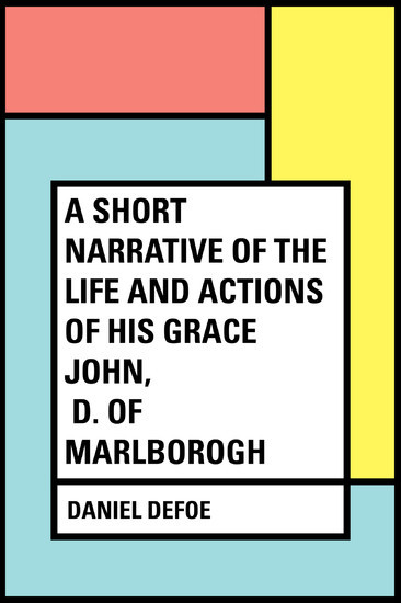 A Short Narrative of the Life and Actions of His Grace John, D. of Marlborogh main product photo