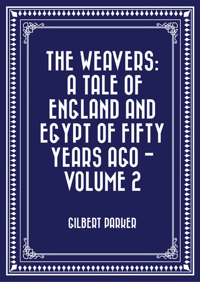 The Weavers: a tale of England and Egypt of fifty years ago - Volume 2 main product photo