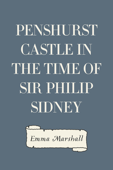 Penshurst Castle in the Time of Sir Philip Sidney main product photo