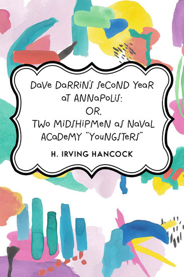 Dave Darrin's Second Year at Annapolis: Or, Two Midshipmen as Naval Academy 'Youngsters' main product photo