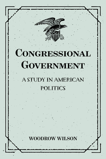 Congressional Government: A Study in American Politics main product photo