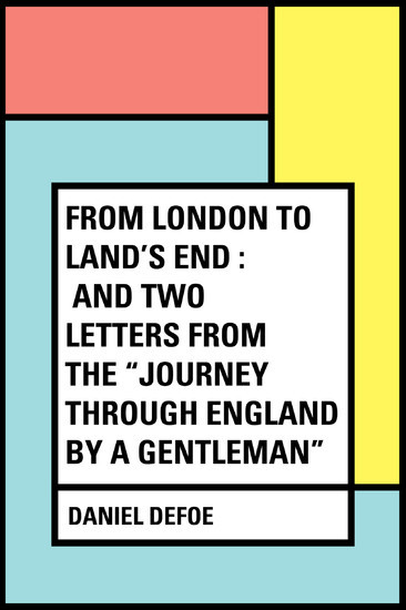 From London to Land's End : and Two Letters from the 'Journey through England by a Gentleman' main product photo