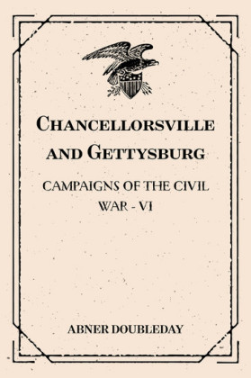 Chancellorsville and Gettysburg: Campaigns of the Civil War - VI