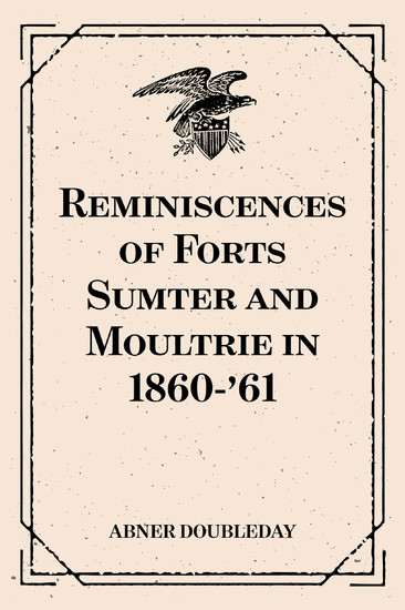 Reminiscences of Forts Sumter and Moultrie in 1860-'61 main product photo