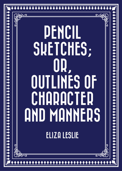Pencil Sketches; or, Outlines of Character and Manners main product photo