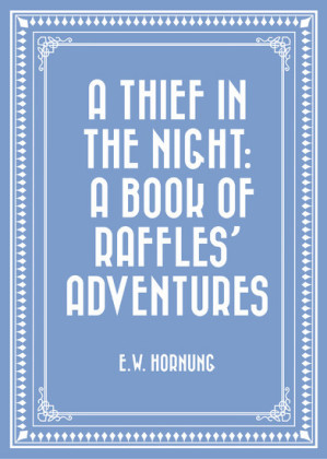 A Thief in the Night: A Book of Raffles' Adventures
