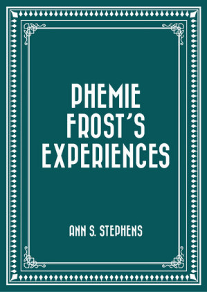 Phemie Frost's Experiences