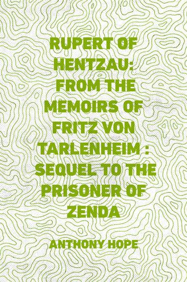 Rupert of Hentzau: From The Memoirs of Fritz Von Tarlenheim : Sequel to The Prisoner of Zenda main product photo