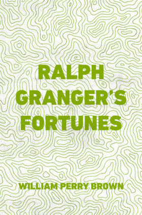 Ralph Granger's Fortunes