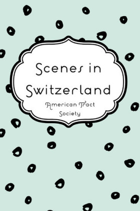 Scenes in Switzerland