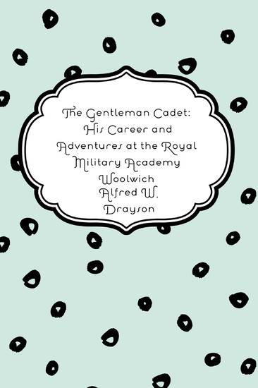 The Gentleman Cadet: His Career and Adventures at the Royal Military Academy Woolwich main product photo