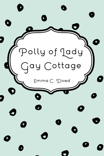 Polly of Lady Gay Cottage main product photo