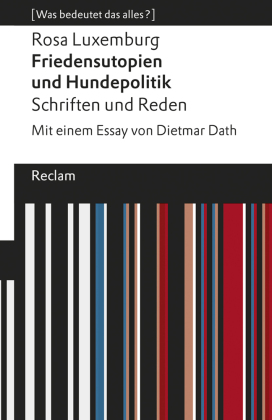 Friedensutopien und Hundepolitik. Schriften und Reden. Mit einem Essay von Dietmar Dath. [Was bedeutet das alles?]
