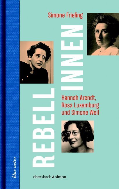 Rebellinnen - Hannah Arendt, Rosa Luxemburg und Simone Weil main product photo