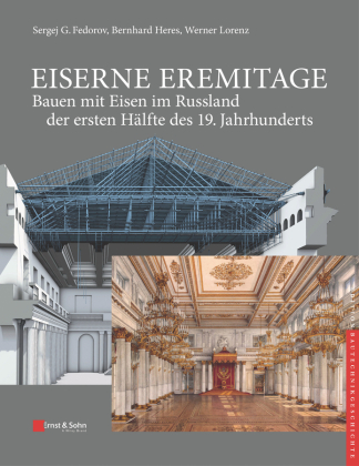 Eiserne Eremitage - Bauen mit Eisen im Russland der ersten Hälfte des 19. Jahrhunderts