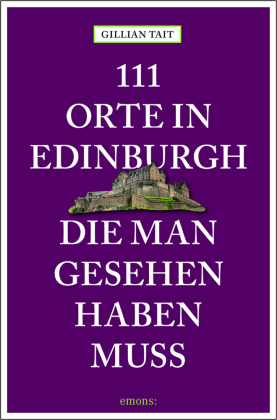 111 Orte in Edinburgh, die man gesehen haben muss