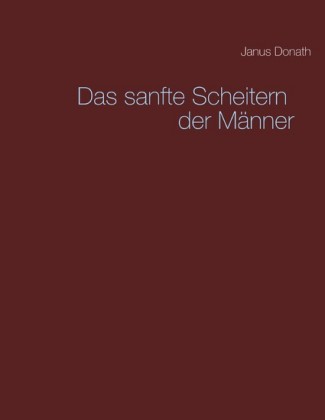 Das sanfte Scheitern der Männer