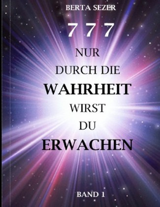 777 Nur durch die Wahrheit wirst du erwachen
