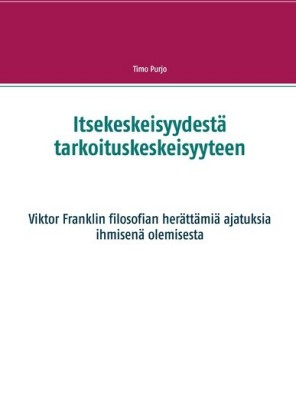 Itsekeskeisyydestä tarkoituskeskeisyyteen