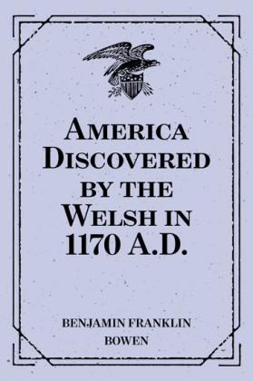 America Discovered by the Welsh in 1170 A.D.