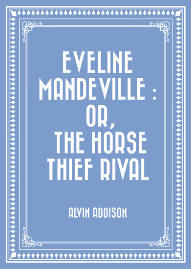 Eveline Mandeville : Or, The Horse Thief Rival main product photo