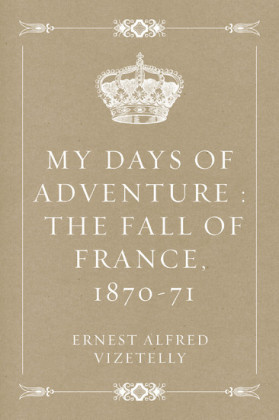 My Days of Adventure : The Fall of France, 1870-71