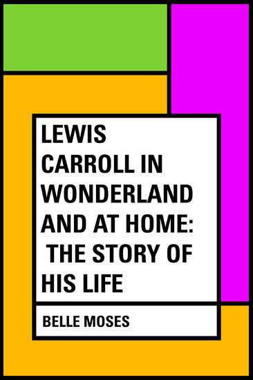 Lewis Carroll in Wonderland and at Home: The Story of His Life main product photo