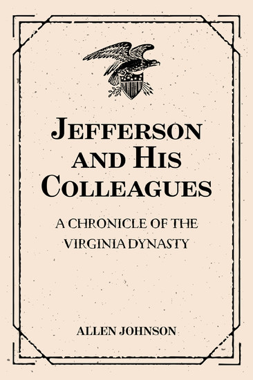 Jefferson and His Colleagues: A Chronicle of the Virginia Dynasty main product photo