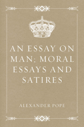 An Essay on Man; Moral Essays and Satires