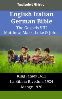 English Italian German Bible - The Gospels VIII - Matthew, Mark, Luke & John