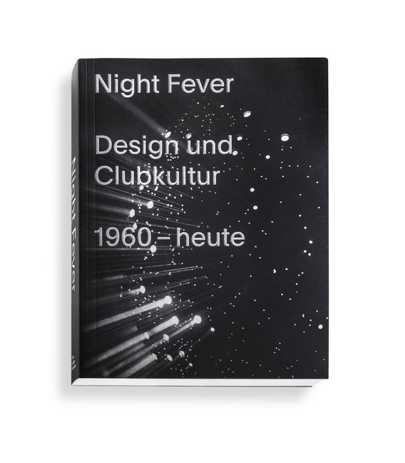 Night Fever. Design und Clubkultur 1960 - heute main product photo