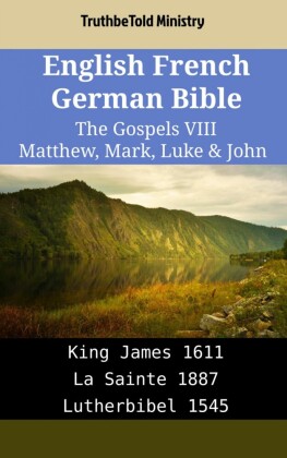 English French German Bible - The Gospels VIII - Matthew, Mark, Luke & John