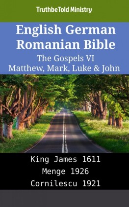 English German Romanian Bible - The Gospels VI - Matthew, Mark, Luke & John
