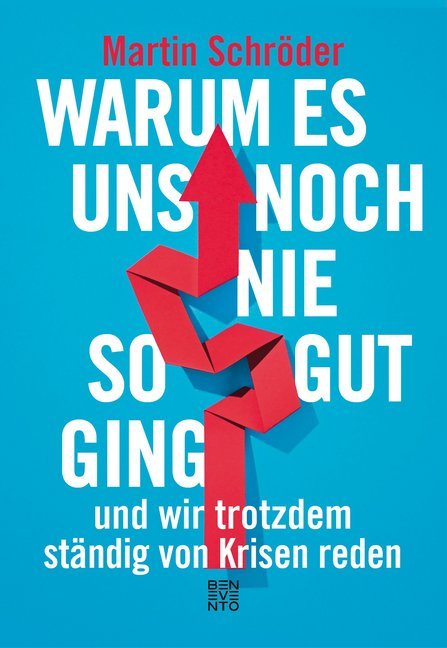 Warum es uns noch nie so gut ging und wir trotzdem ständig von Krisen reden main product photo