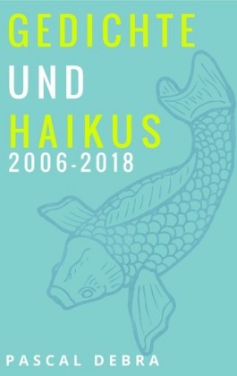 Gedichte und Haikus 2006-2018