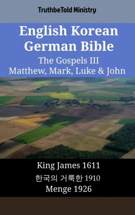 English Korean German Bible - The Gospels III - Matthew, Mark, Luke & John