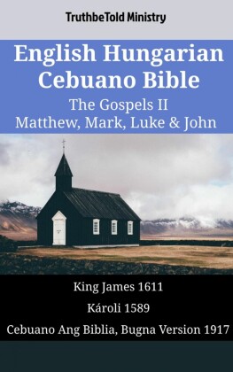 English Hungarian Cebuano Bible - The Gospels II - Matthew, Mark, Luke & John