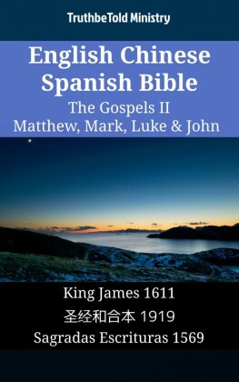 English Chinese Spanish Bible - The Gospels II - Matthew, Mark, Luke & John