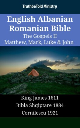 English Albanian Romanian Bible - The Gospels II - Matthew, Mark, Luke & John