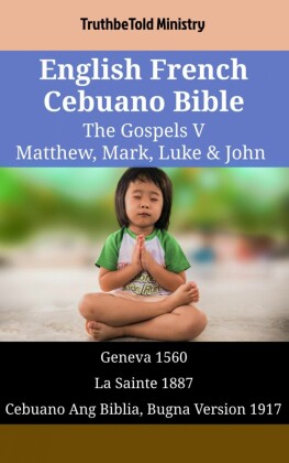 English French Cebuano Bible - The Gospels V - Matthew, Mark, Luke & John