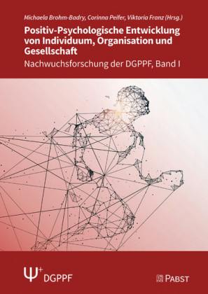 Positiv-Psychologische Entwicklung von Individuum, Organisation und Gesellschaft
